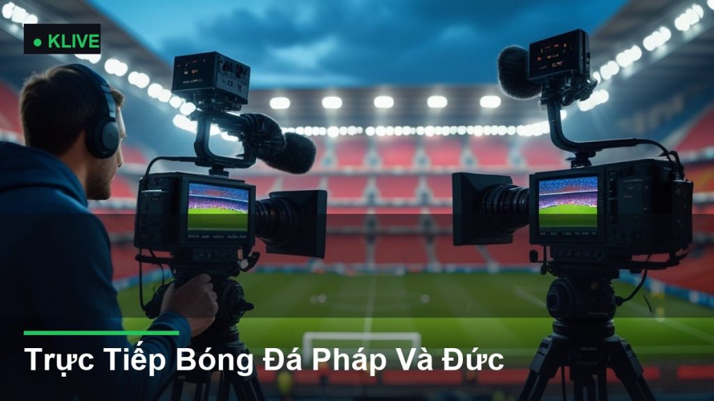 Trực Tiếp Bóng Đá Pháp Và Đức
