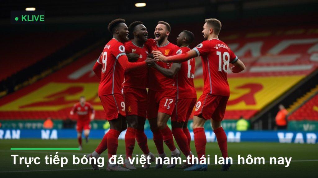 Trực tiếp bóng đá việt nam-thái lan hôm nay