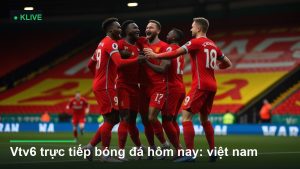 Vtv6 trực tiếp bóng đá hôm nay: việt nam